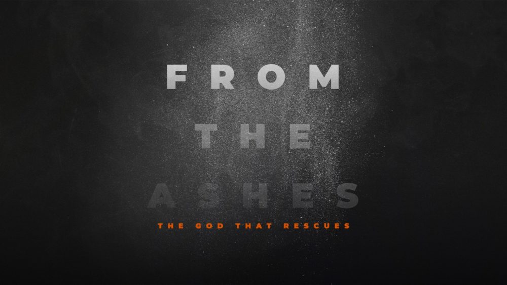 From the Ashes: A God that Rescues