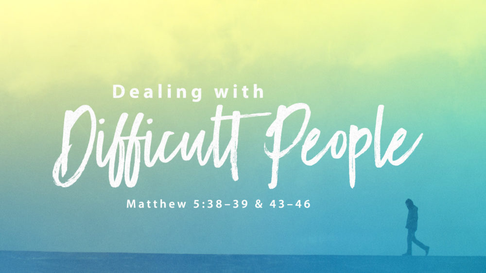 Dealing with Difficult People